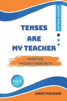 TENSES ARE MY TEACHER: Practice Present Indefinite For Speaking English B0CBPQDCTB Book Cover