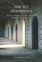 The 112 Doorways: Ancient Techniques for Pure Awareness, Simplified for Modern Life B0H7Z51C4B Book Cover