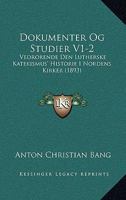 Dokumenter Og Studier V1-2: Vedrorende Den Lutherske Katekismus' Historie I Nordens Kirker (1893) 1161001301 Book Cover