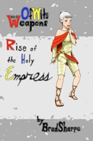 Of Wits and Weapons: Rise of the Holy Empress B09TN45J1J Book Cover