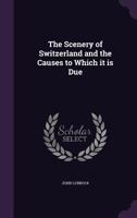 The Scenery of England and the Causes to Which It Is Due 1279556811 Book Cover