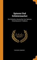 Spinoza Und Schleiermacher: Die Kritische Lösung Des Von Spinoza Hinterlassenen Problems 0343676583 Book Cover