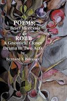 Poems: Brief Intervals / Robb: A Gnostical Closet Drama in Two Acts 145202717X Book Cover