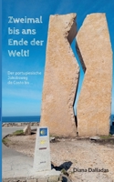 Zweimal bis ans Ende der Welt!: Der portugiesische Jakobsweg da Costa bis ... 3695727470 Book Cover