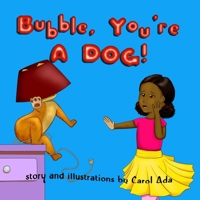 Bubble, You're A DOG! B08N9KKV8F Book Cover