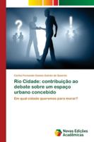 Rio Cidade: contribuição ao debate sobre um espaço urbano concebido: Em qual cidade queremos para morar? 6139638070 Book Cover