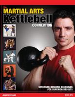 The Martial Arts/Kettlebell Connection: Strength-Building Exercises for Superior Results 0897501934 Book Cover