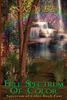 Full Spectrum of Color: Spectrum of Color Book Four 154717546X Book Cover
