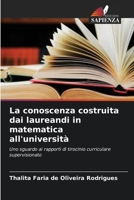 La conoscenza costruita dai laureandi in matematica all'università 6207329414 Book Cover