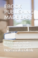 eBook Publishing Made Easy: A quick guide to kindle Direct publishing (KDP) B08XLJ9259 Book Cover