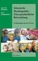 Klassische Homöopathie - Eine ganzheitliche Betrachtung: Erfahrungen aus der Praxis 3734559200 Book Cover
