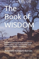 The Book of WISDOM: (Words Instructing Spiritual Direction Of Man) Includes: The "Lost Proverbs" and some of the author's best poems B08C7GGLR5 Book Cover