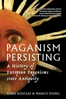 Paganism Persisting : A History of European Paganisms since Antiquity 1804132411 Book Cover
