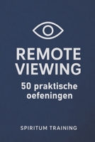 Remote viewing: 50 praktische oefeningen (Dutch Edition) B0H6SZ44GP Book Cover