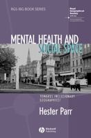 Mental Health and Social Space: Towards Inclusionary Geographies (RGS-IBG Book Series) 1405168927 Book Cover