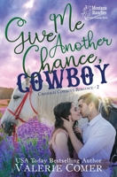Give Me Another Chance, Cowboy: a second chances Montana Ranches Christian Romance 1988068665 Book Cover