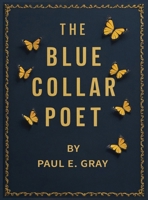 THE BLUE-COLLAR POET 1965408117 Book Cover