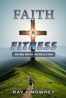 Faith & Fitness: One step, One set, One rep at a time B0FRYP47Q5 Book Cover