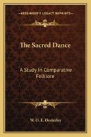 The Sacred Dance: A Study In Comparative Folklore 1906830185 Book Cover