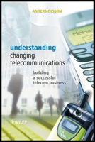 Understanding Changing Telecommunications: Building a Successful Telecom Business 0470868511 Book Cover