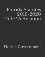 Florida Statutes 2019-2020 Title 25 Aviation 1652366156 Book Cover