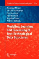 Modeling, Learning, and Processing of Text-Technological Data Structures 3642226124 Book Cover