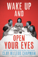 Wake Up and Open Your Eyes: A Novel 1683693957 Book Cover