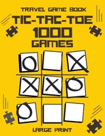 Tic-Tac-Toe Game Book: Large Print 1000 Games Activities for the Whole Family! B093RV4Y5N Book Cover