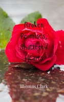 Broken Promises, Shattered Hearts 9916947686 Book Cover