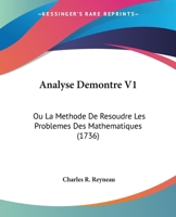 Analyse Demontrée Ou La Methode De Resoudre Les Problêmes Des Mathematiques..., Volume 1 1104613956 Book Cover
