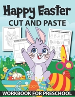 Happy Easter Cut And Paste Workbook For Preschool: Fun Scissor Skills Activity Book For Preschool Kids With Coloring And Cutting Math, Puzzles, Shadow Matching, Counting, And More B09S5ZPXX1 Book Cover