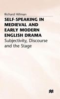 Self-Speaking in Medieval and Early Modern English Drama: Subjectivity, Discourse, and the Stage 0333628993 Book Cover