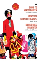 Going to Kindergarten, How Vova Changed His Ways, Mousie Goes for Water 9389804949 Book Cover