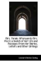 Mrs. Thrale: Afterwards Mrs. Piozzi; a Sketch of Her Life And Passages From Her Diaries, Letters And 1022105647 Book Cover