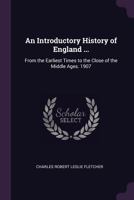 An Introductory History Of England: From The Earliest Times To The Close Of The Middle Ages 1147166005 Book Cover