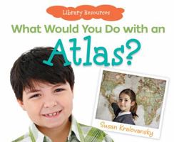 What Would You Do with an Atlas? 1617836060 Book Cover