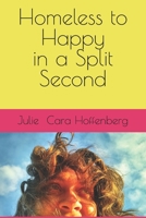 Homeless to Happy in a Split Second 1733308202 Book Cover