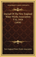 Journal Of The New England Water Works Association V32, 1918 116494410X Book Cover