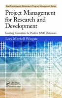 Project Management for Research and Development: Guiding Innovation for Positive R&d Outcomes 1466596295 Book Cover