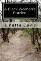 A Black Woman's Burden: Her Journey from Pain to Freedom 1450573096 Book Cover