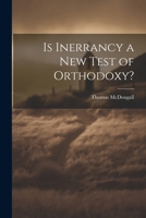 Is Inerrancy a new Test of Orthodoxy? 102273802X Book Cover