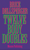 Brice Dellsperger: Twelve Body Doubles 8867497073 Book Cover