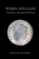 Women and Class: Toward a Socialist Feminism 1460998324 Book Cover