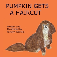 Pumpkin Gets a Haircut 0578924994 Book Cover