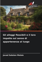 Gli alloggi flessibili e il loro impatto sul senso di appartenenza al luogo (Italian Edition) 620887923X Book Cover
