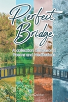 Perfect Bridge: A collection of Seasonal Poems and Meditations 1636304362 Book Cover