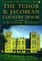 The Tudor & Jacobean Country House: A Building History 1858338336 Book Cover