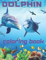 Dolphin Coloring Book: Dolphin Coloring Book for Kids Ages 4-8, Boys and Girls |50 Coloring Pages With Amazing Dolphins and Fun Sea Creatures for Preschoolers and School Kids| Great Gift for Children B09SFFKJGZ Book Cover