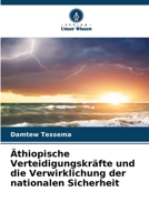 Äthiopische Verteidigungskräfte und die Verwirklichung der nationalen Sicherheit (German Edition) 6208501431 Book Cover