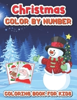 Christmas color by number coloring book for kids: Fun Coloring Activities with Santa Claus, Reindeer, Snowmen and Many More B09BM8G7JQ Book Cover